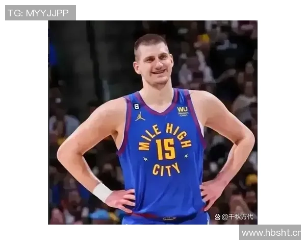 约基奇从塞尔维亚小镇到NBA巨星的传奇成长之路 约基奇从塞尔维亚小镇到NBA巨星的传奇成长之路